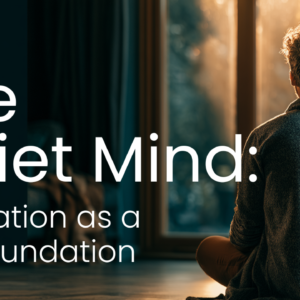 P-S2 The Quiet Mind: Meditation as a Psy Foundation