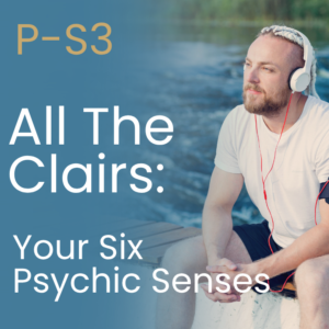 P-S3 All the Clairs: Your Six Psychic Senses